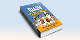 How to Train Your Puppy for Kids by Andrew Malcom