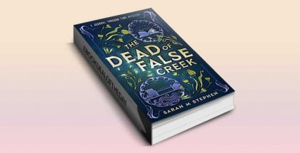 The Dead of False Creek, Book 1 by Sarah M Stephen