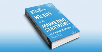 Black Friday Cyber Monday & Holiday Email Marketing Strategies for eCommerce Stores
