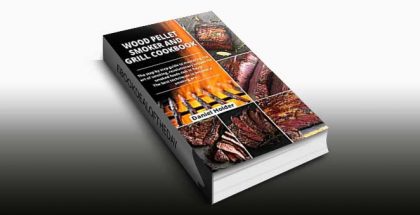 Wood Pellet Smoker and Grill Cookbook by Daniel Holder