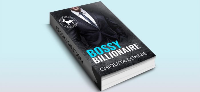 Bossy Billionaire by Chiquita Dennie