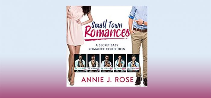 Small Town Romances by Annie J. Rose
