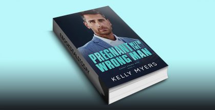 Pregnant with the Wrong Man by Kelly Myers