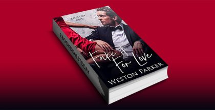 Fake It For Love: A Faux Love Novel by Weston Parker