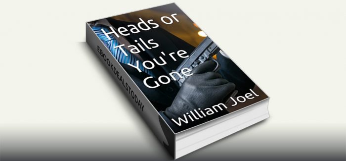 Heads or Tails You're Gone by William Joel