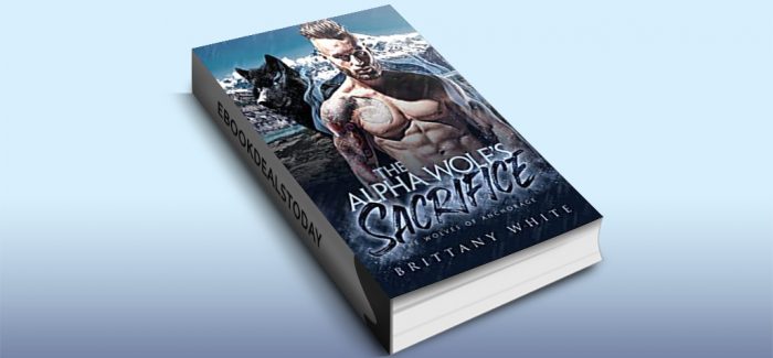 The Alpha Wolf’s Sacrifice by Brittany White
