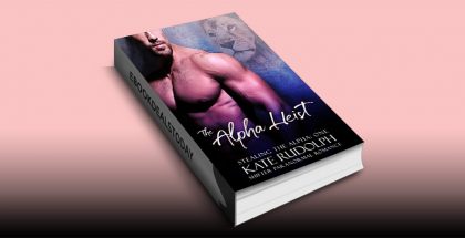 The Alpha Heist, Book 1 by Kate Rudolph