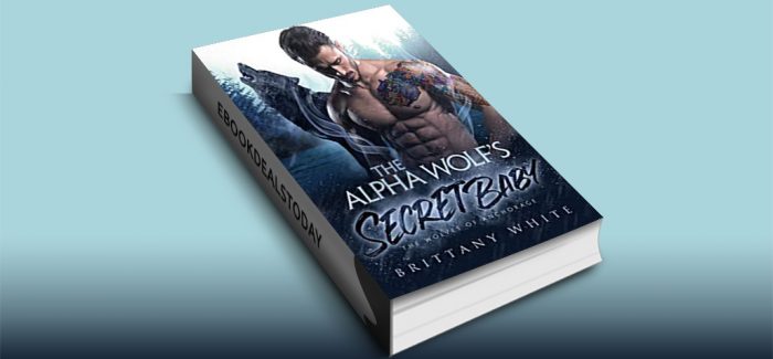 The Alpha Wolf’s Secret Baby by Brittany White