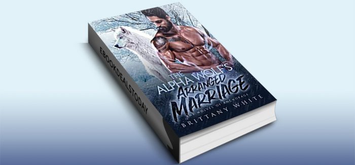 The Alpha Wolf’s Arranged Marriage, Book 4 by Brittany White