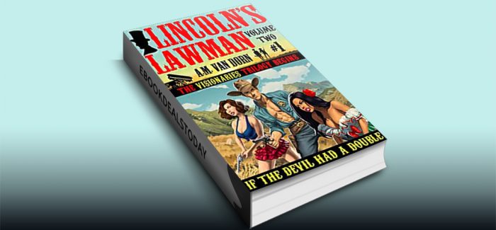 Lincoln's Lawman Volume Two by A.M. Van Dorn
