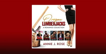 Oregon Lumberjacks: A Romance Collection by Annie J. Rose