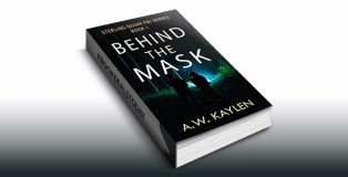 Behind the Mask, Book 1 by A.W. KAYLEN
