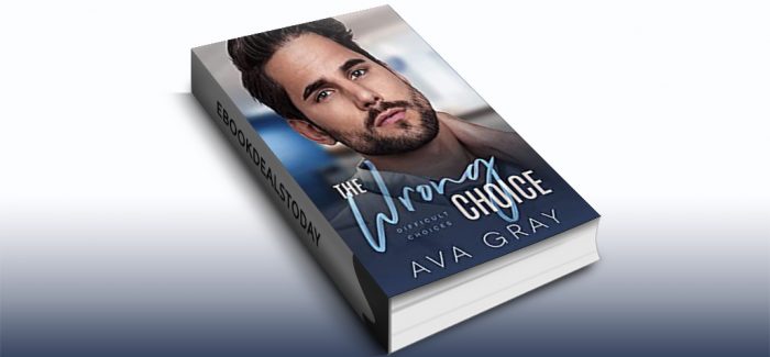 The Wrong Choice: Difficult Choices by Ava Gray