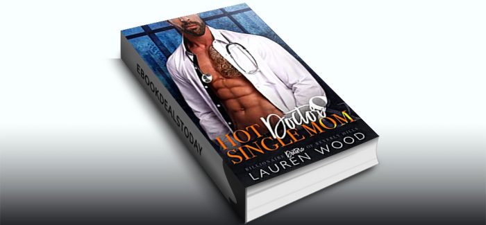 Hot Doctor & Single Mom by Lauren Wood