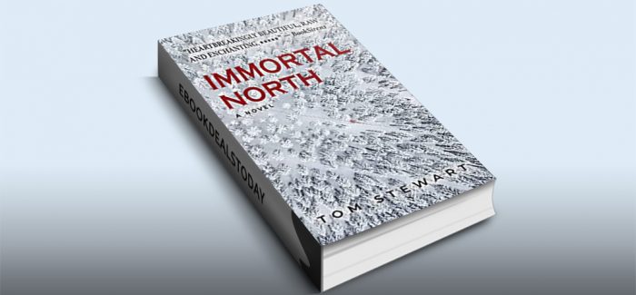 Immortal North: A Novel by Tom Stewart