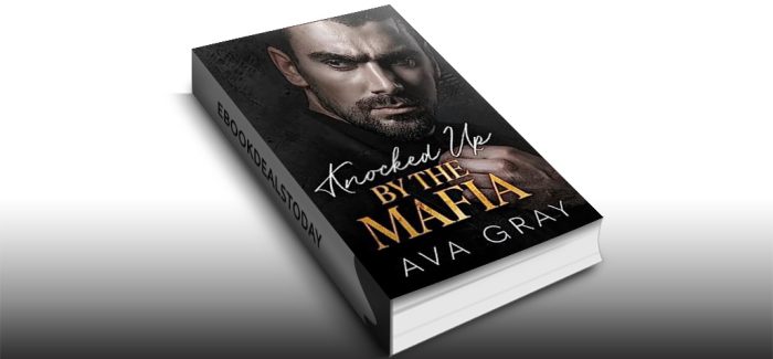 Knocked Up by the Mafia by Ava Gray