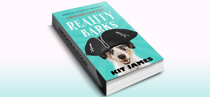 Reality Barks: A Rescue Dog's Funny Story by Kit James