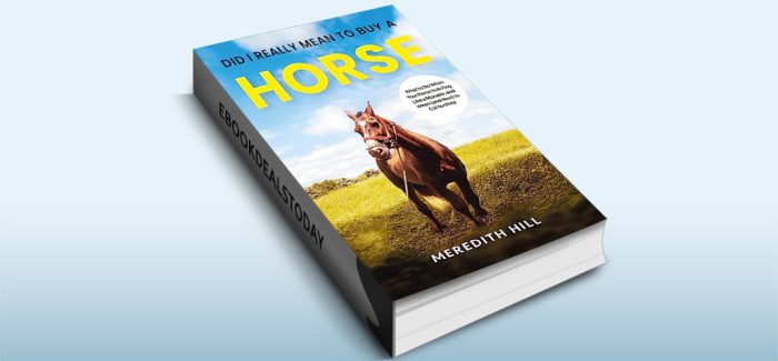 Did I Really Mean to Buy a Horse by Meredith Hill