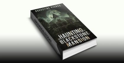 The Haunting of Blackstone Mansion by Augustine Pierce