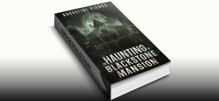The Haunting of Blackstone Mansion by Augustine Pierce