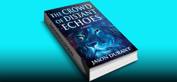 The Crowd of Distant Echoes: A Novel by Jason Durant
