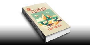 Clucked: A Quirky Nautical Tale of Adventure, Misadventure, and Justice Served by Troy Hollan