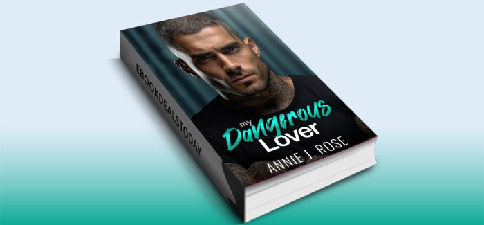 My Dangerous Lover (Off-Limit Daddies) by Annie J. Rose