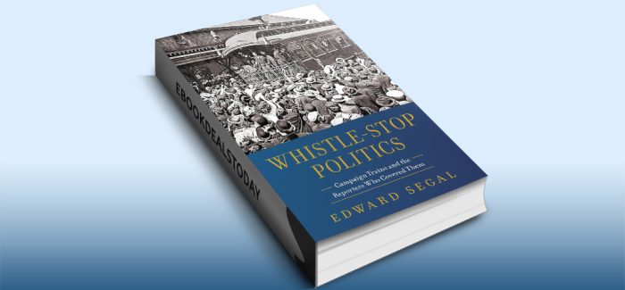 Whistle-Stop Politics by Edward Segal