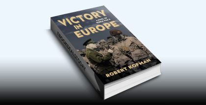 Victory in Europe: A Novel of World War II by Robert Kofman