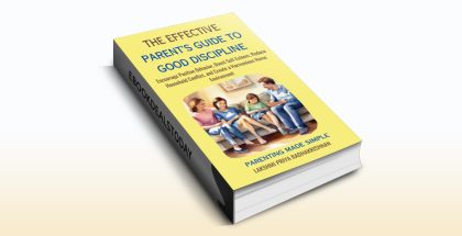 The Effective Parent's Guide to Good Discipline by Lakshmi Priya Radhakrishnan