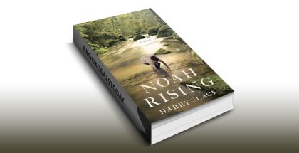 Noah Rising : A Novel by Harry Slack