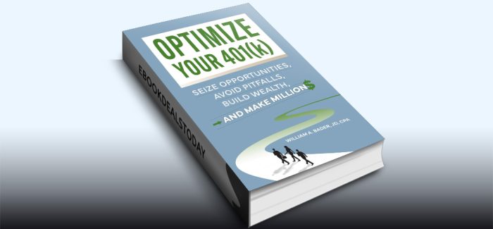 Optimize Your 401(k) by William A. Bader JD CPA