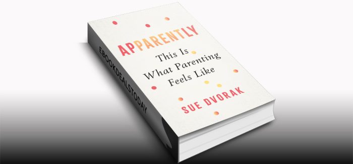 Apparently: This Is What Parenting Feels Like by Sue Dvorak