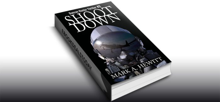 Shoot Down (Duncan Hunter Thriller, Book 2) by Mark A. Hewitt